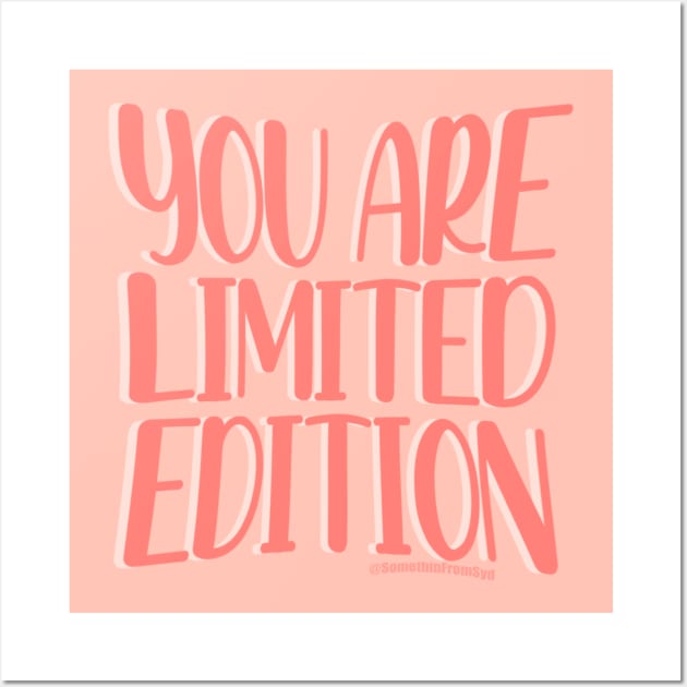 You Are Limited Edition Wall Art by Somethin From Syd